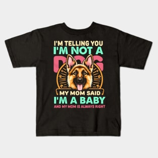 I'm telling you i'm not a dog my mom said i'm a baby and my mom is always right Kids T-Shirt